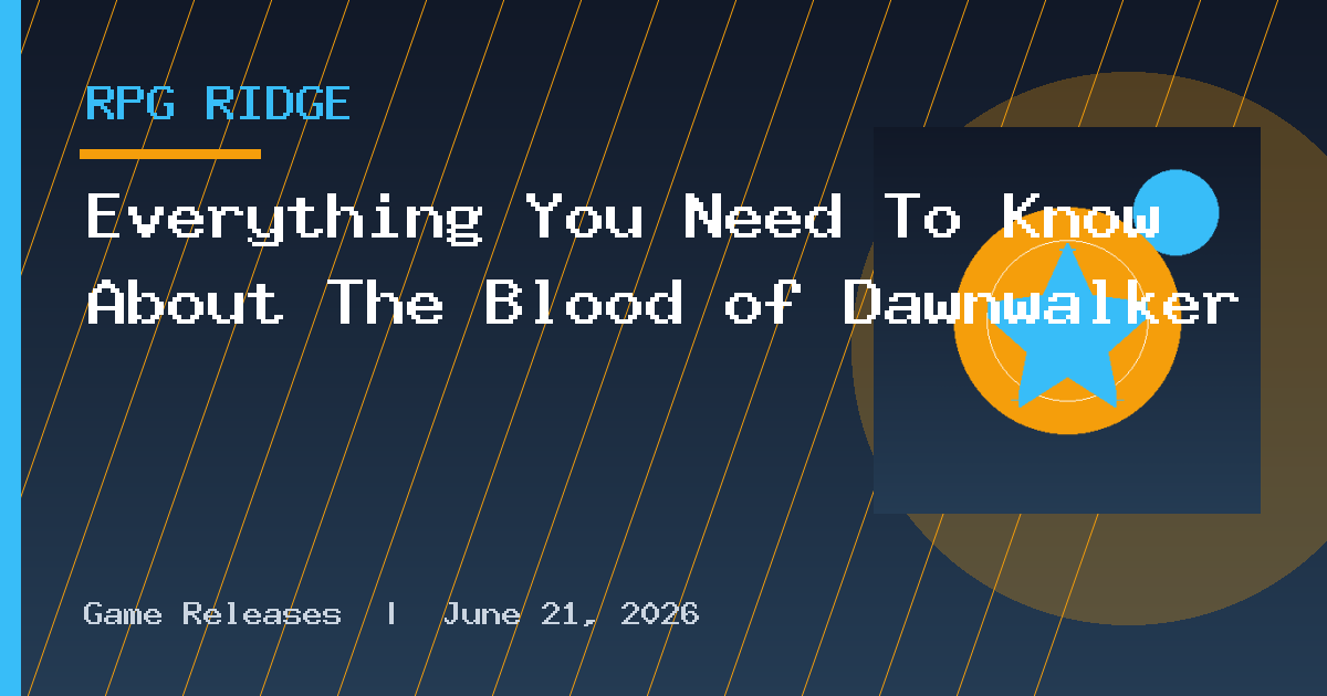 Everything You Need To Know About The Blood of Dawnwalker