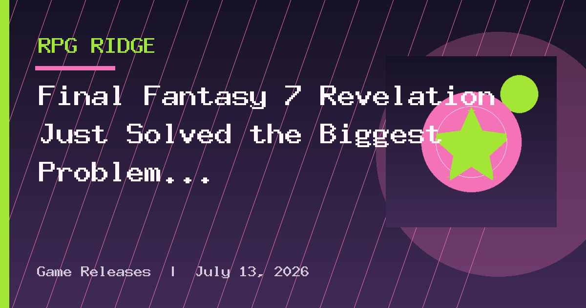 Final Fantasy 7 Revelation Just Solved the Biggest Problem With Open-World RPG