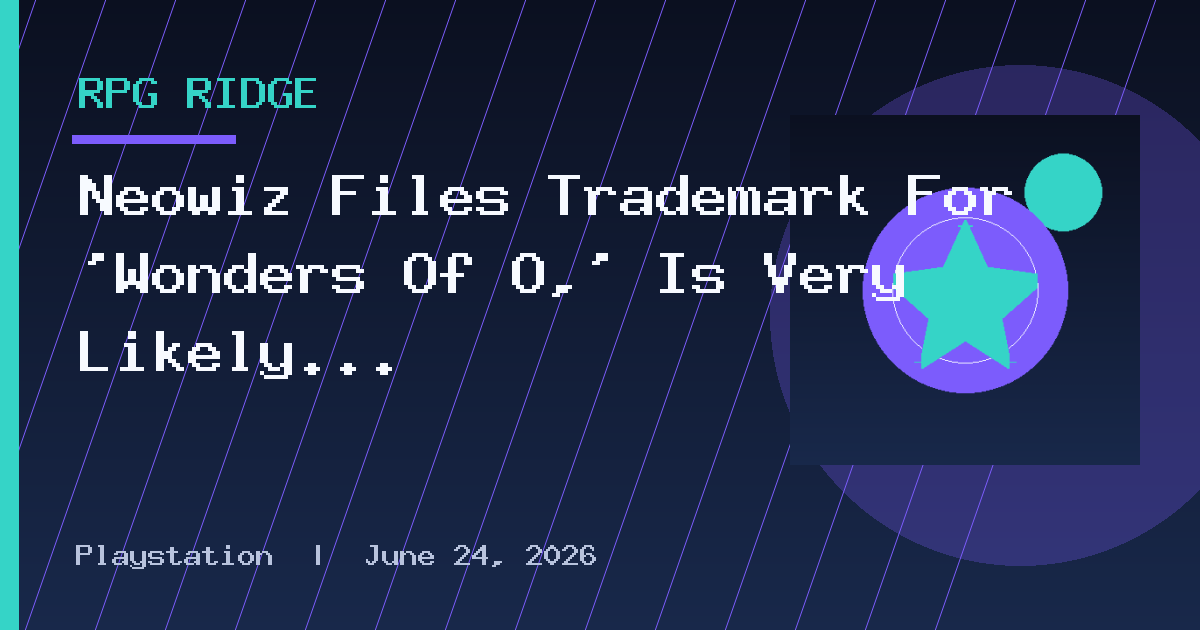 Neowiz Files Trademark For ‘Wonders Of O,’ Is Very Likely The Lies Of P