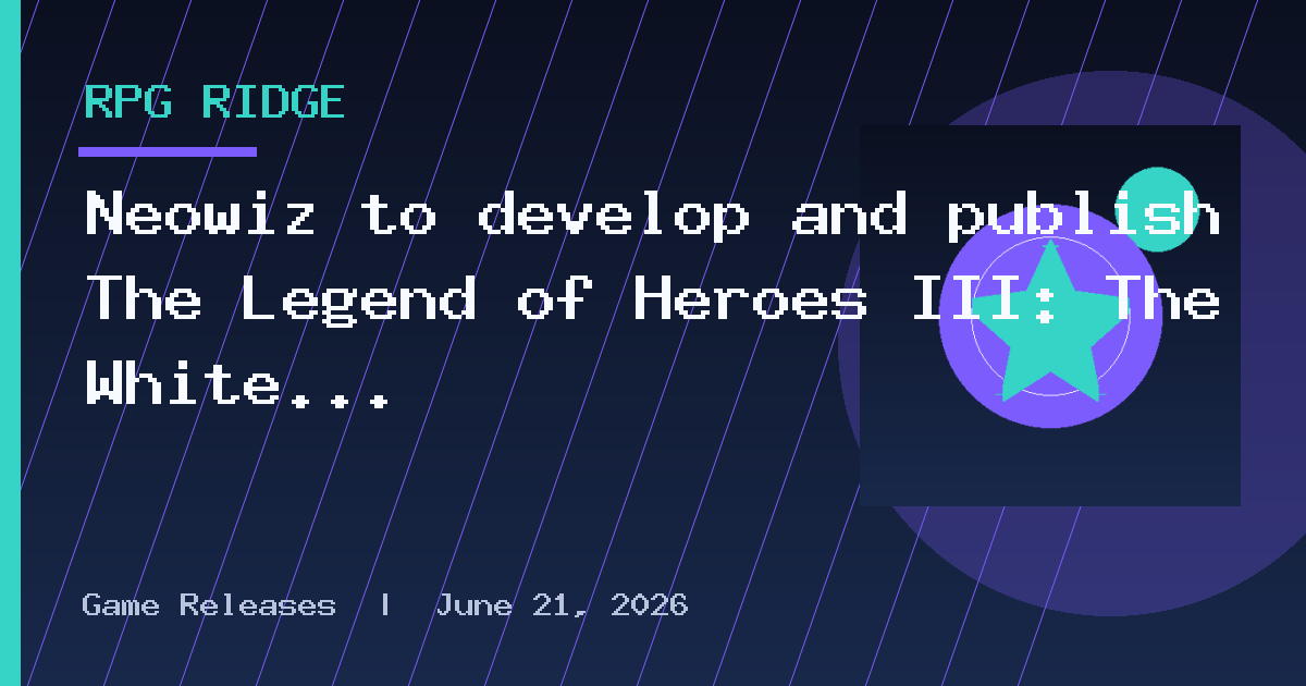 Neowiz to develop and publish The Legend of Heroes III: The White Witch