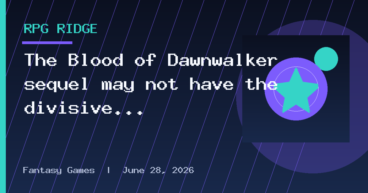 The Blood of Dawnwalker sequel may not have the divisive time mechanic that so