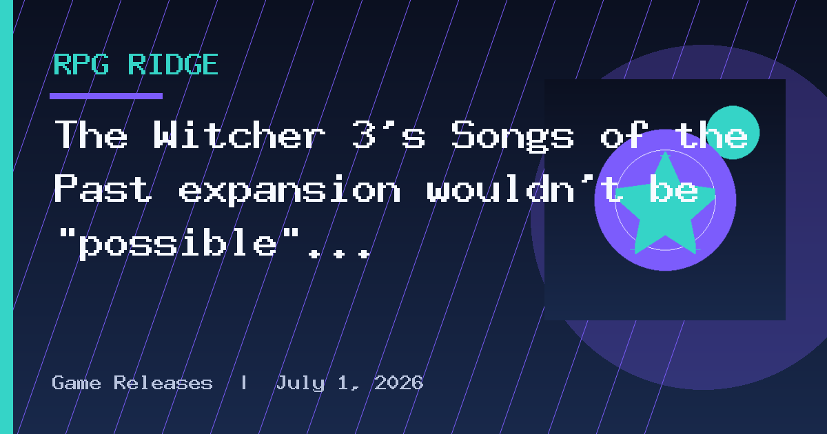 The Witcher 3's Songs of the Past expansion wouldn't be "possible" without