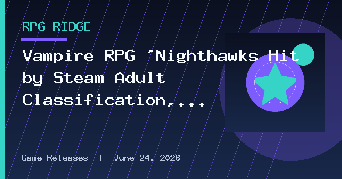 Vampire RPG ‘Nighthawks Hit by Steam Adult Classification, Delisted in Some