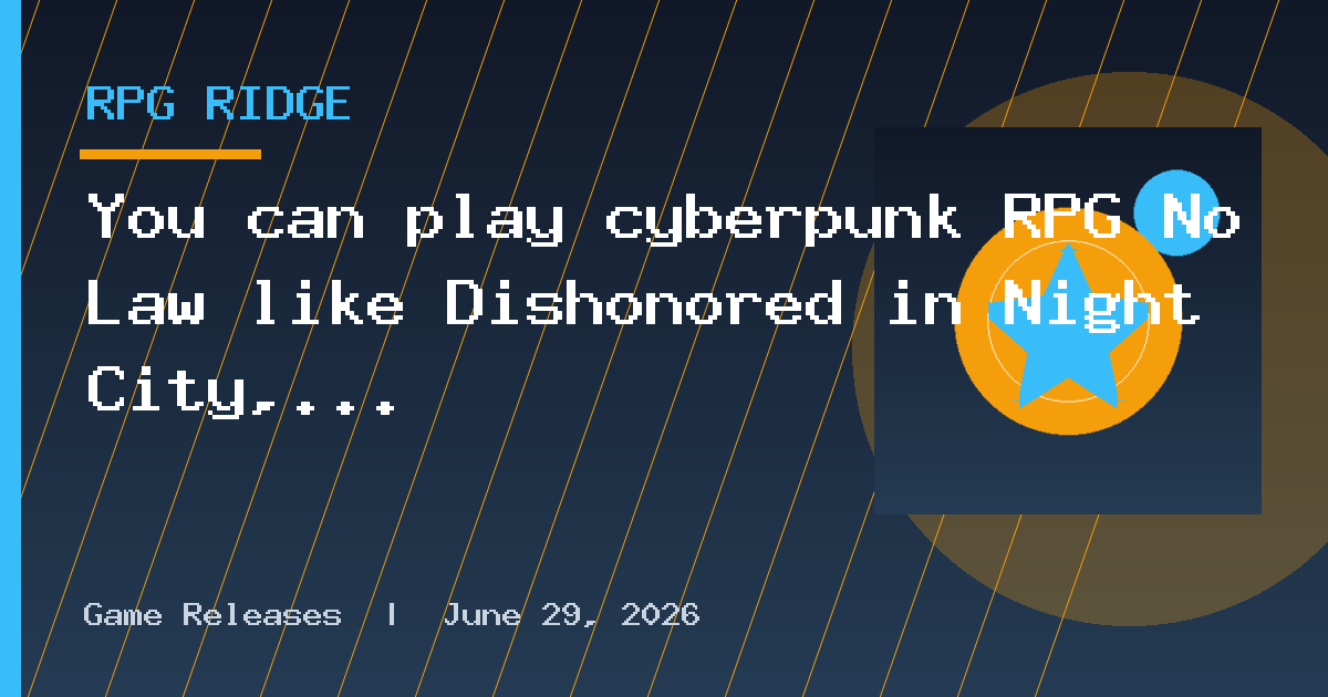 You can play cyberpunk RPG No Law like Dishonored in Night City, or strap