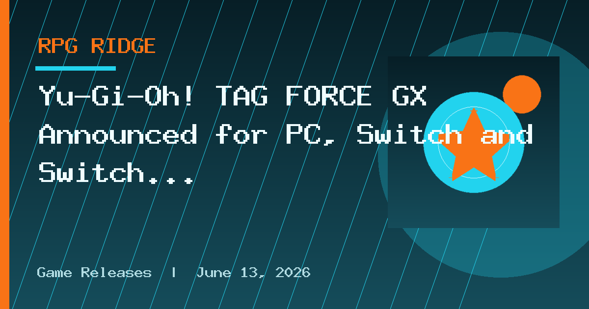 Yu-Gi-Oh! TAG FORCE GX Announced for PC, Switch and Switch 2